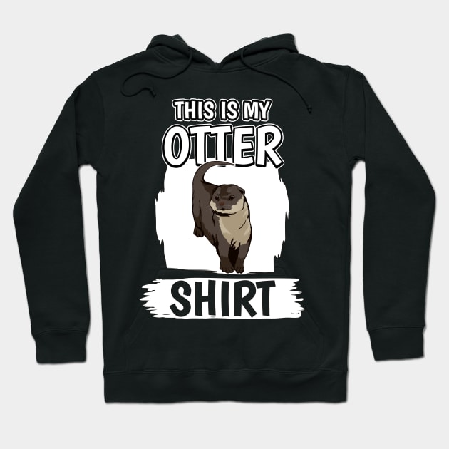 Sea Otter This Is My Otter Shirt Hoodie by TheTeeBee